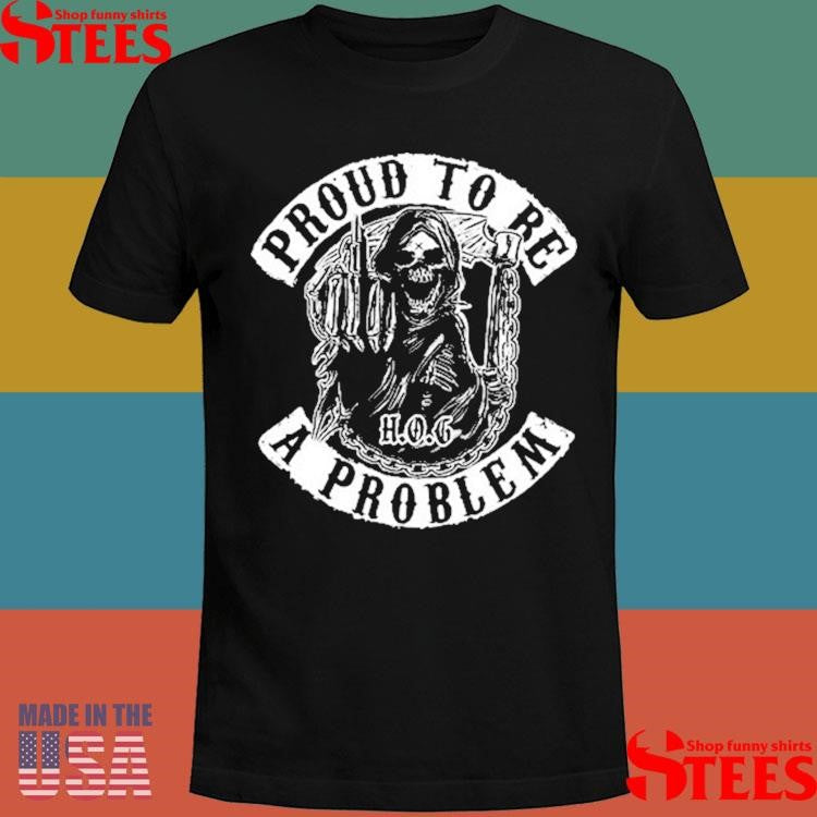 Proud To Be A Problem Ptbap Grim Reaper Shirts