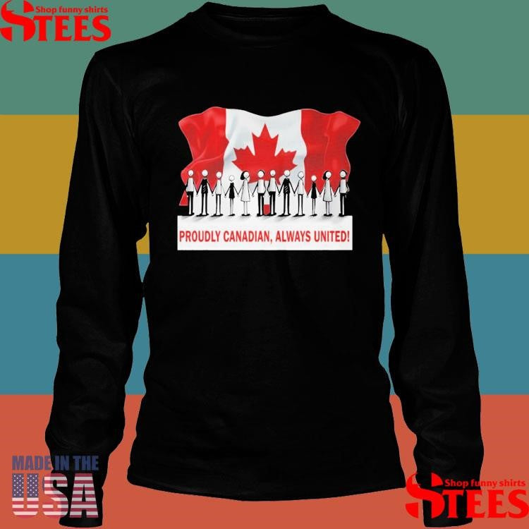 Proudly Canadian Always United Shirts