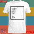 Proving People Wrong Since I Was Born Shirts