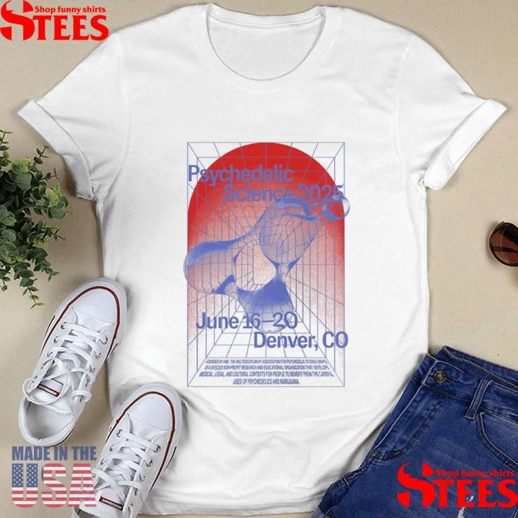 Psychedelic science 2025 june 16 20 denver co Shirts