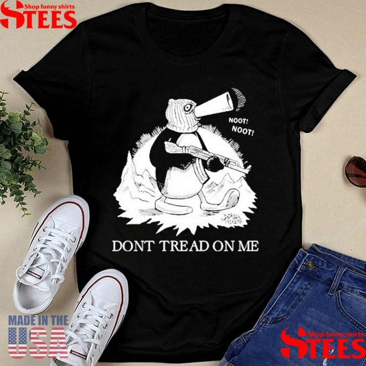 Punk With A Camera Noot Noot Don’t Tread On Me Shirts