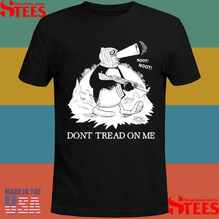 Punk With A Camera Noot Noot Don’t Tread On Me Shirts