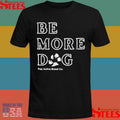 Pup Active Be More Dog T-shirt