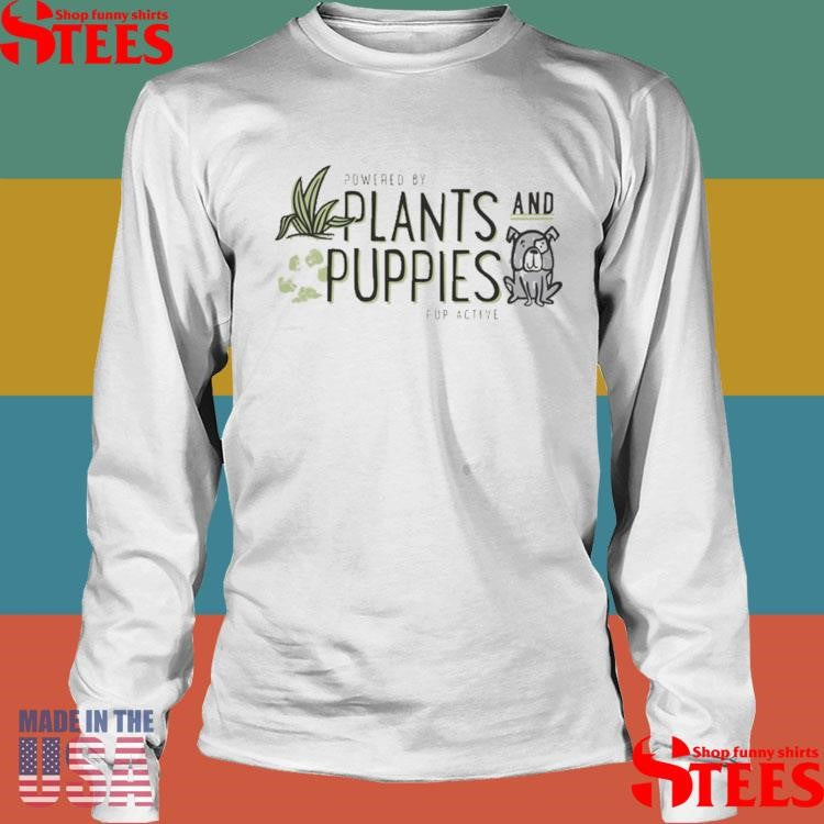 Pup Active Powered By Plants And Puppies T-shirt