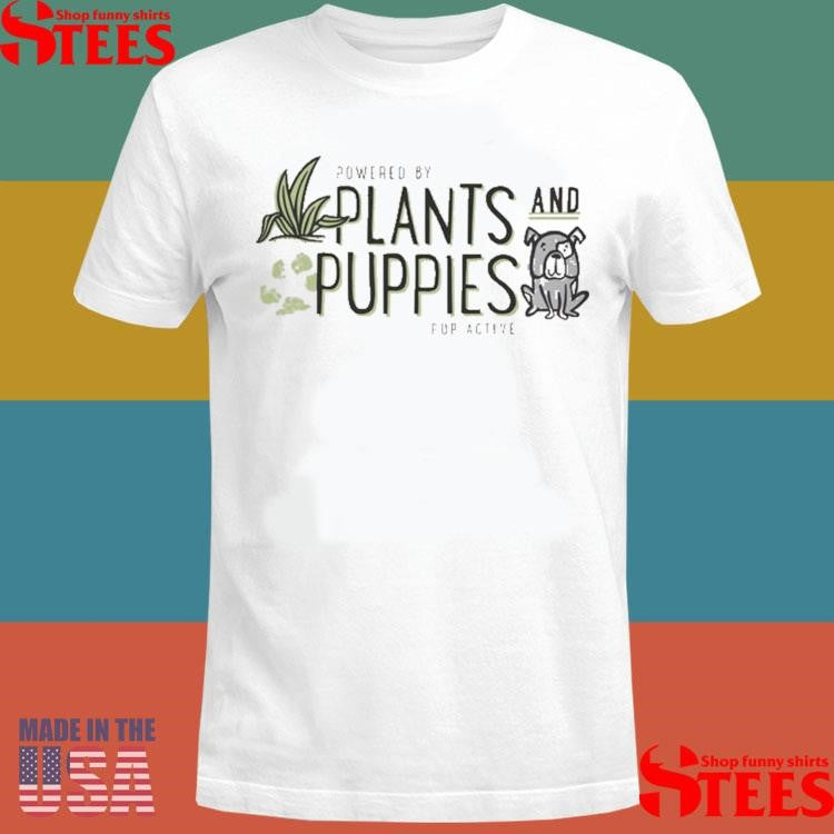 Pup Active Powered By Plants And Puppies T-shirt