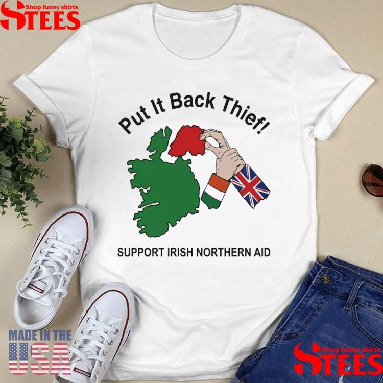 Put It Back Thief Support Irish Northern Aid T-shirt