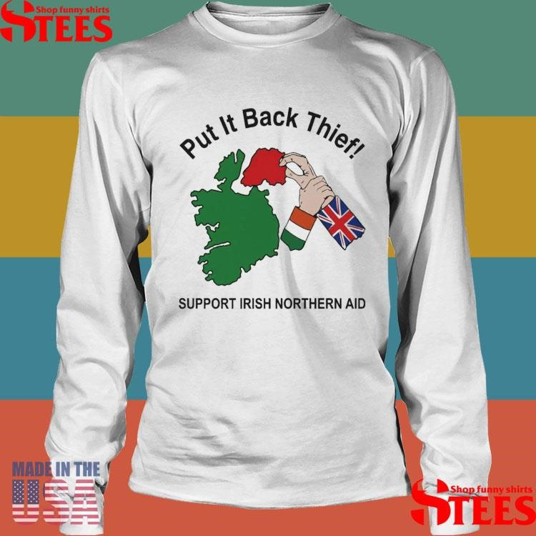 Put It Back Thief Support Irish Northern Aid T-shirt