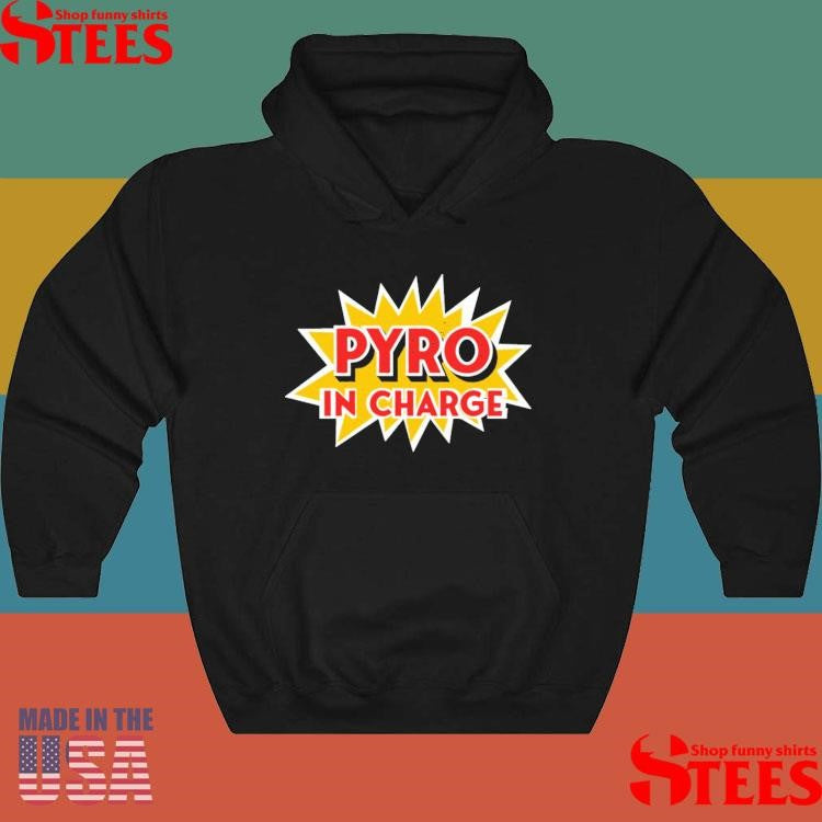Pyro In Charge Shirts
