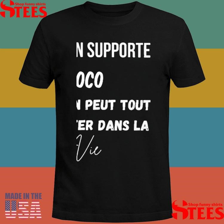 Quand On Supporte Coco Alors On Peut Tout Supporter Dans La Vie Shirts