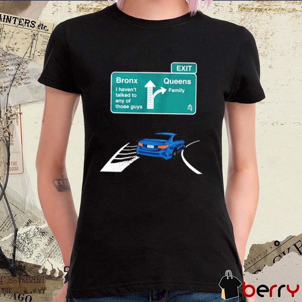 Queens Exit Ramp Bronx I Haven’t Talked To Any Of Those Guys New York Mets t-shirt