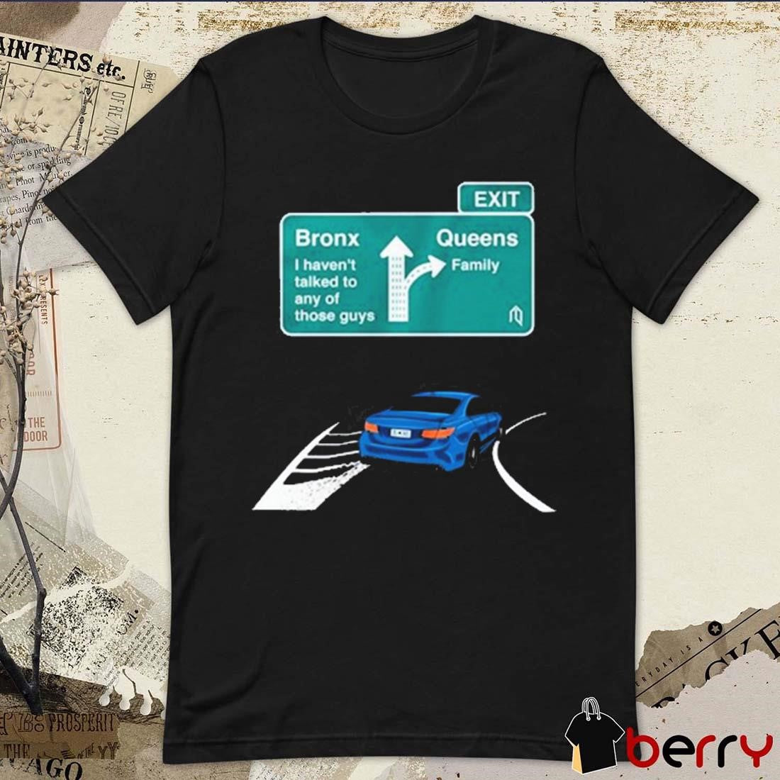 Queens Exit Ramp Bronx I Haven’t Talked To Any Of Those Guys New York Mets t-shirt
