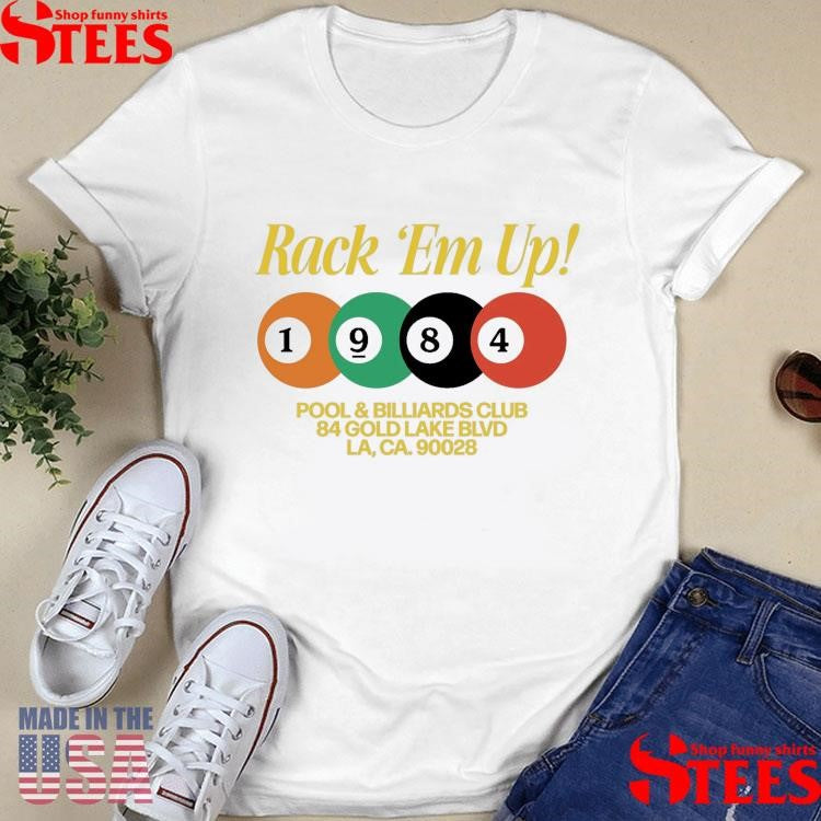 Rack Em Up 1984 Pool & Billiards Club 84 Gold Lake Blvd La Ca 90028 Shirts