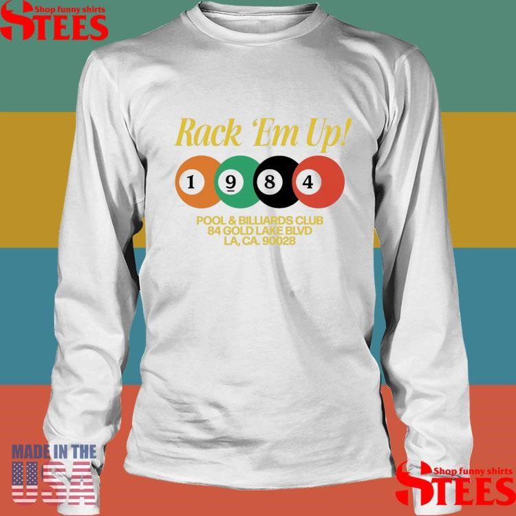 Rack Em Up 1984 Pool & Billiards Club 84 Gold Lake Blvd La Ca 90028 Shirts
