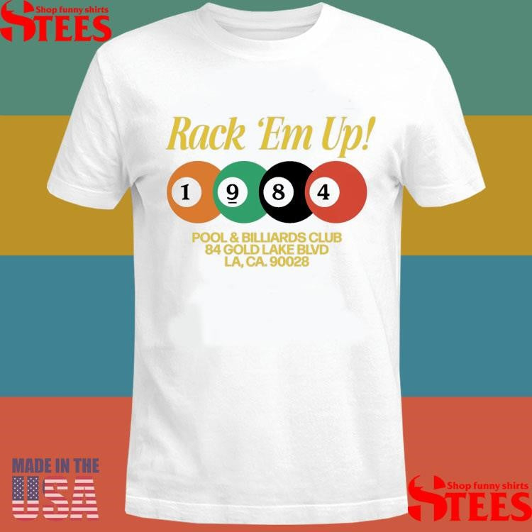 Rack Em Up 1984 Pool & Billiards Club 84 Gold Lake Blvd La Ca 90028 Shirts