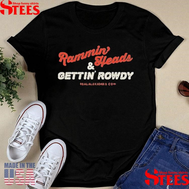 Rammin’ Heads And Gettin’ Rowdy T-shirts