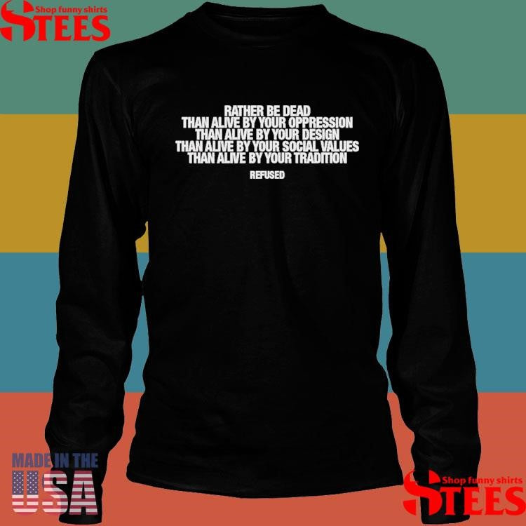 Rather Be Dead Lyric Refused T-Shirt