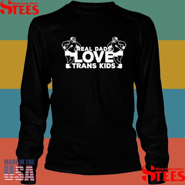 Real Dads Love Trans Kids T-shirt