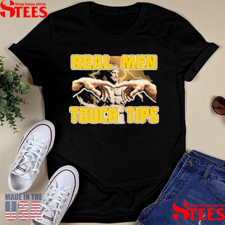 Real Men Touch Tips T-shirt
