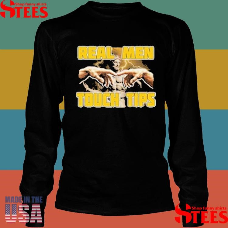 Real Men Touch Tips T-shirt
