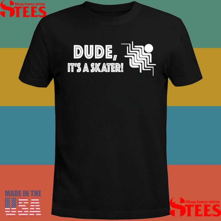 Reality Dude It’s A Skater T-shirt