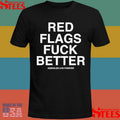 Red Flags Fuck Better Assholes Live Forever Shirts