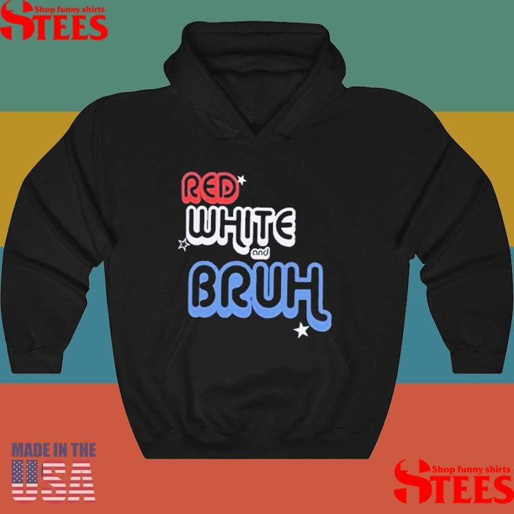 Red White And Bruh T-shirt
