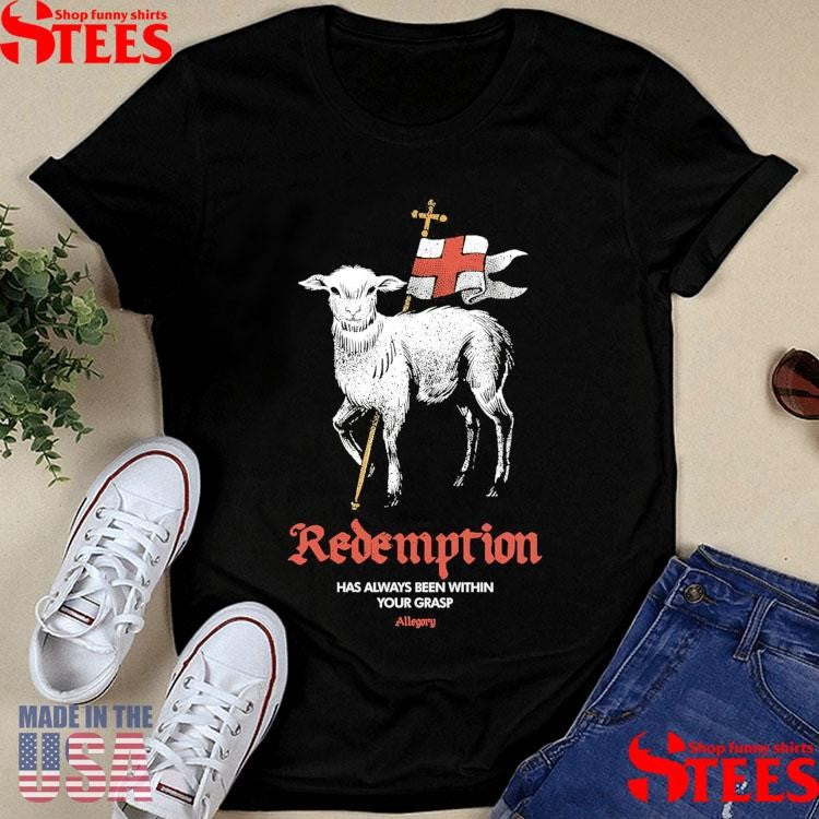 Redemption Allegory Has Always Been Within Your Grasp T-shirt