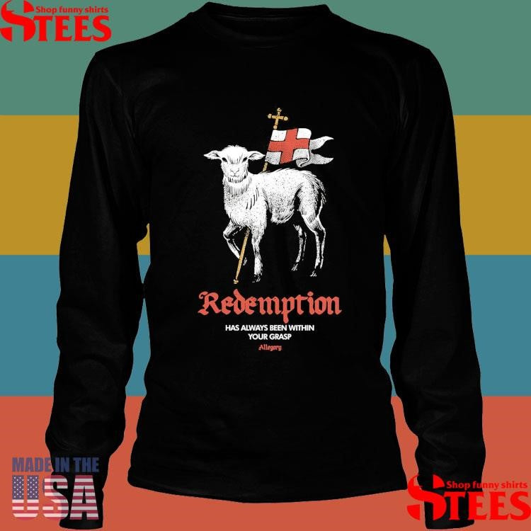 Redemption Allegory Has Always Been Within Your Grasp T-shirt