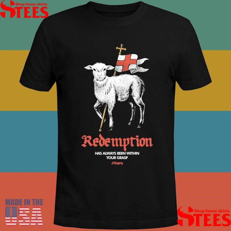Redemption Allegory Has Always Been Within Your Grasp T-shirt