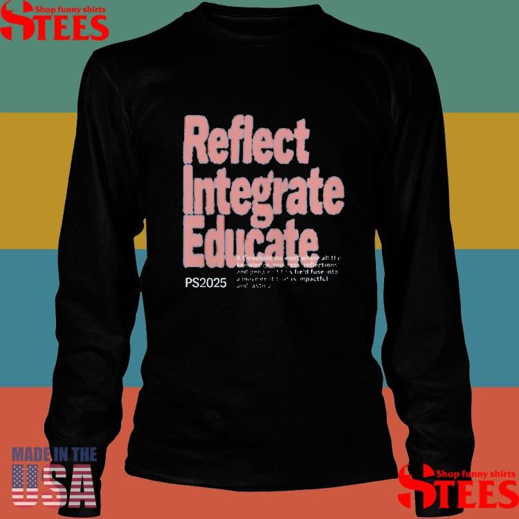 Reflect Integrate Educate Ps2025 Integrate Shirts
