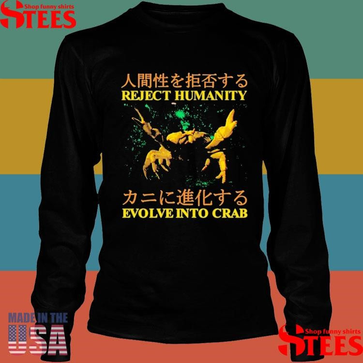 Reject Humanity Evolve Into Crab Japanese T-shirt