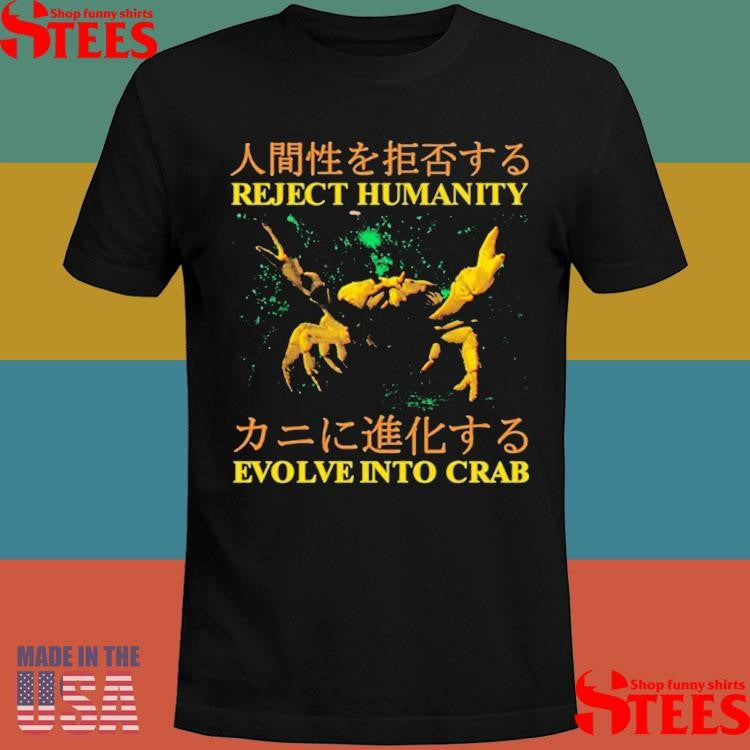 Reject Humanity Evolve Into Crab Japanese T-shirt