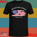 Rejecting Kings Since 1776 Shirts