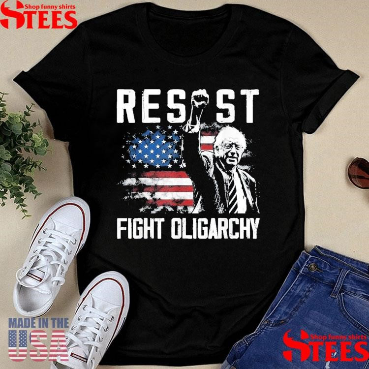 Resist Bernie Sanders Fight Oligarchy Freedom Protest Shirts
