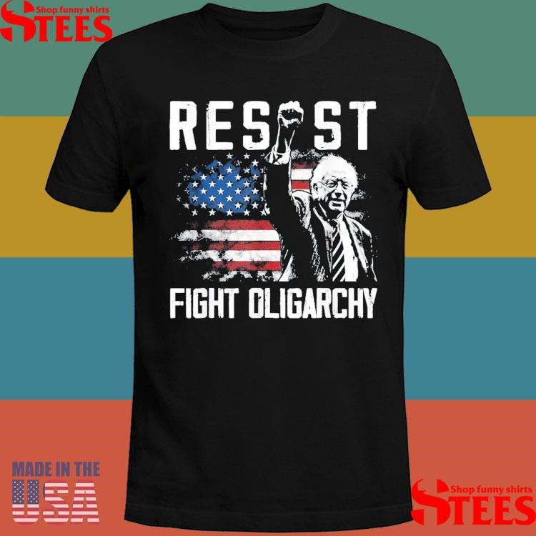 Resist Bernie Sanders Fight Oligarchy Freedom Protest Shirts