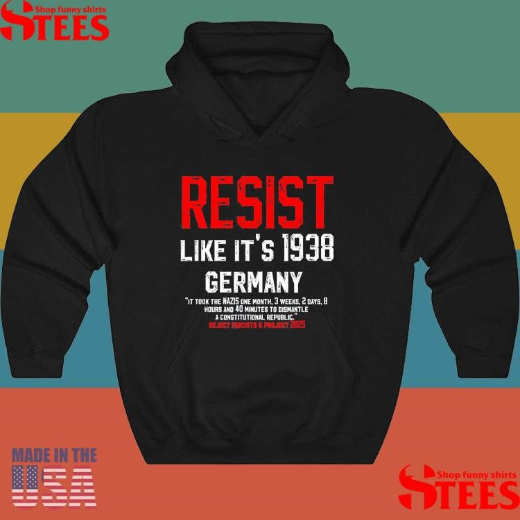 Resist Like It’s 1938 Germany Reject Fascists & Project 2025 Shirts