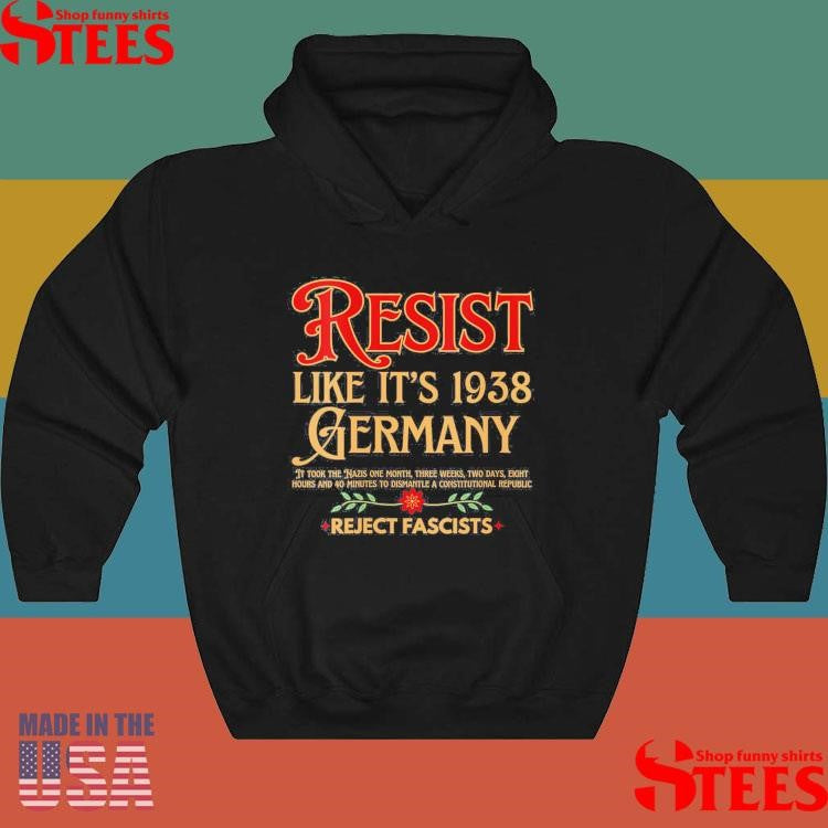 Resist Like It’s 1938 Germany Reject Fascists Shirts