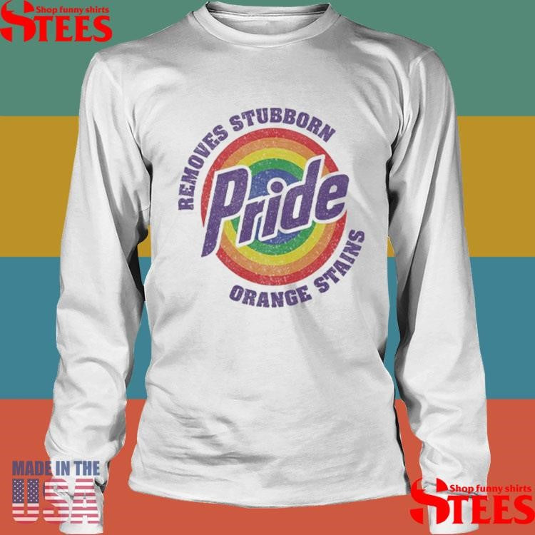 Resist Trump Removes Stubborn Orange Stains Lgbtq Pride Shirts