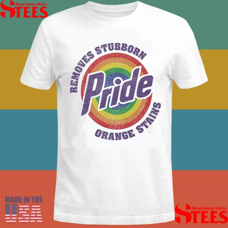 Resist Trump Removes Stubborn Orange Stains Lgbtq Pride Shirts