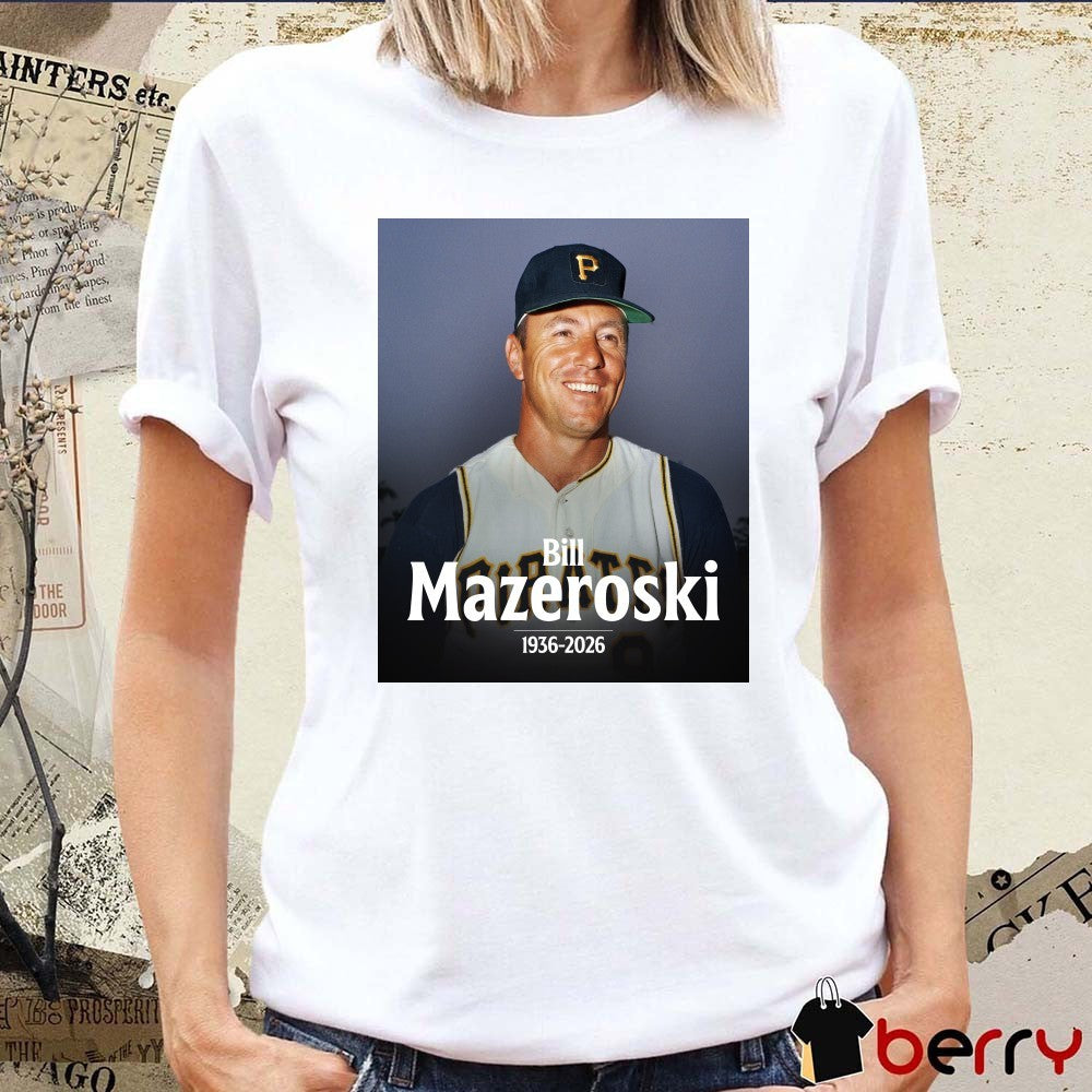 Rest In Peace Hall of Fame second Bill Mazeroski 1936 – 2026 MLB Poster t-shirt