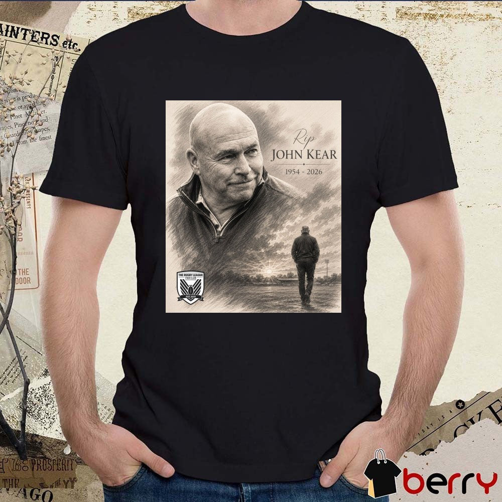 Rest In Peace John Kear 1954 – 2026 Rugby League Fan Club Poster t-shirt