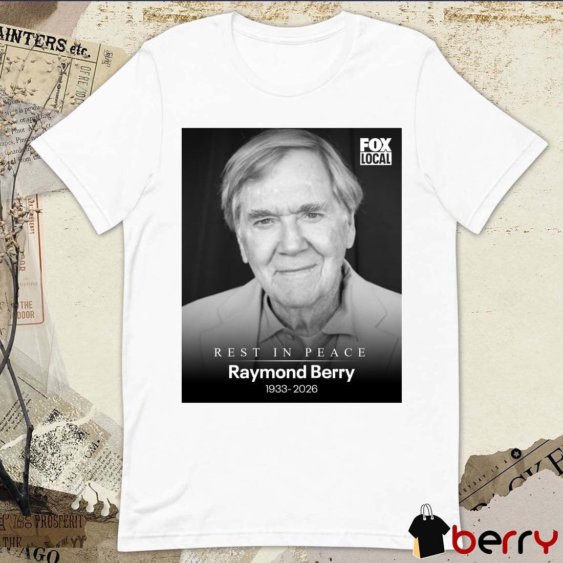 Rest In Peace Raymond Berry 1933 – 2026 FOX Local Poster t-shirt