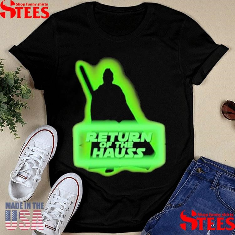 Return Of The Hauss T-shirt