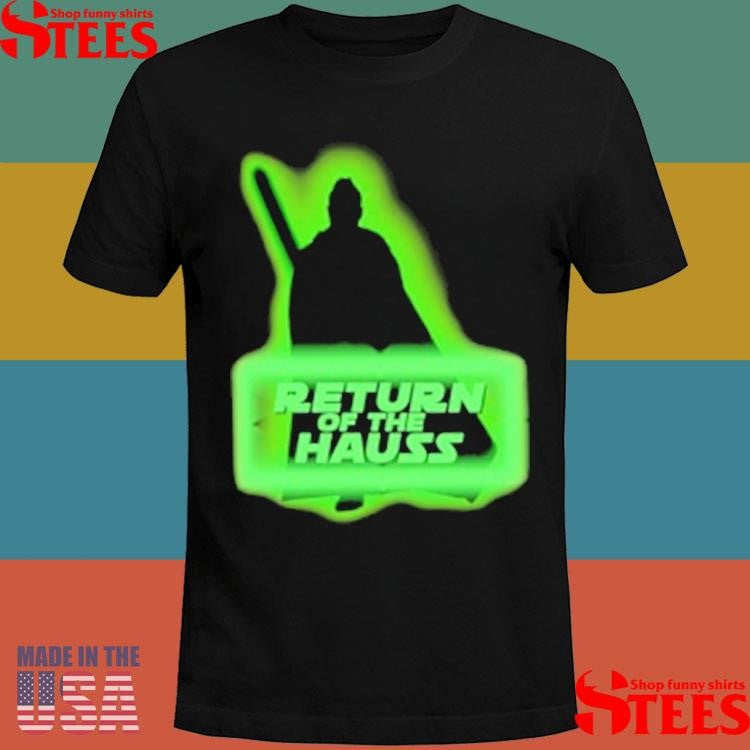 Return Of The Hauss T-shirt
