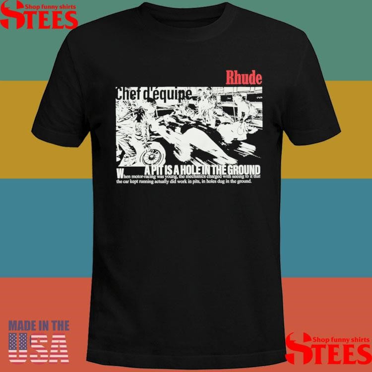Rhude A Pit Is A Hole In The Ground Shirts