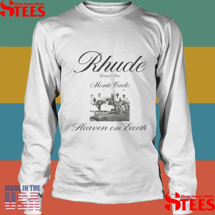 Rhude Grand Prix Monte Carlo Heaven On Earth Shirts