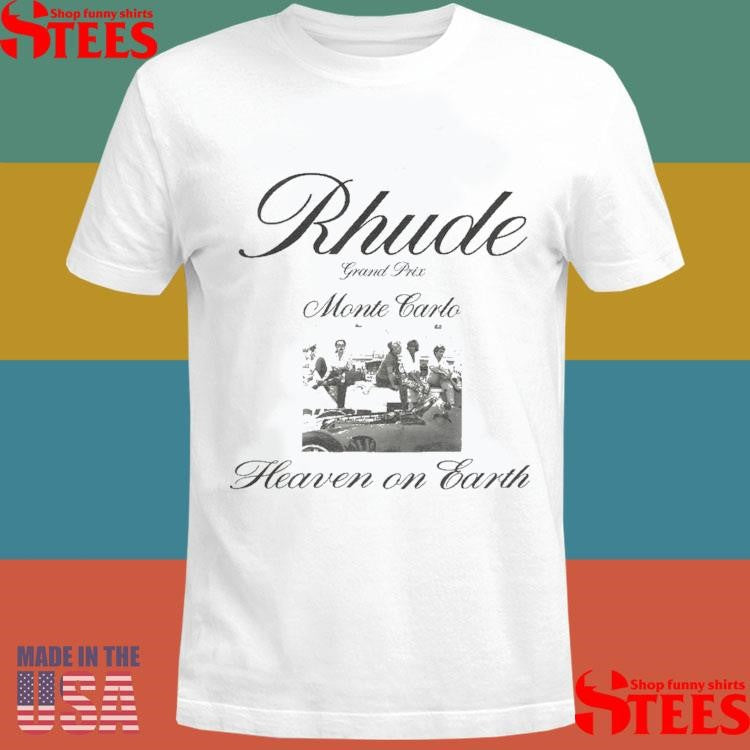 Rhude Grand Prix Monte Carlo Heaven On Earth Shirts