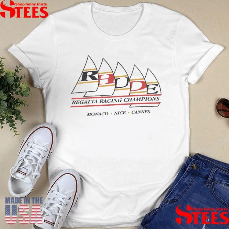 Rhude Regatta Racing Champions Monaco Nice Shirts
