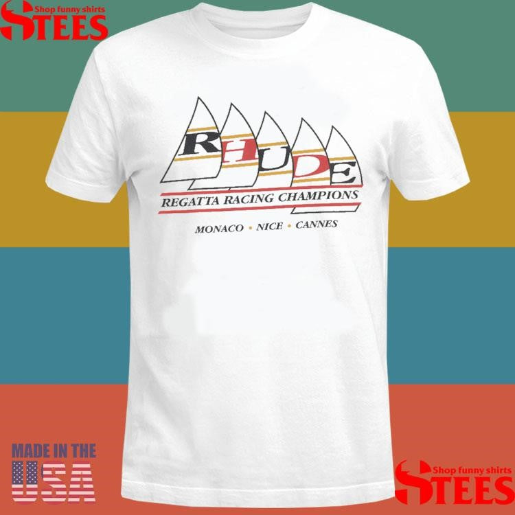 Rhude Regatta Racing Champions Monaco Nice Shirts