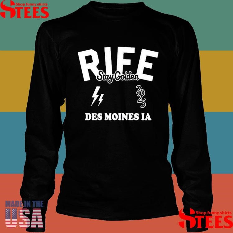 Rife Stay Golden Des Moines Ia 2025 T-shirt